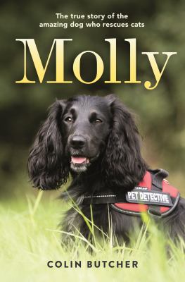 Molly : the true story of the amazing dog who rescues cats /