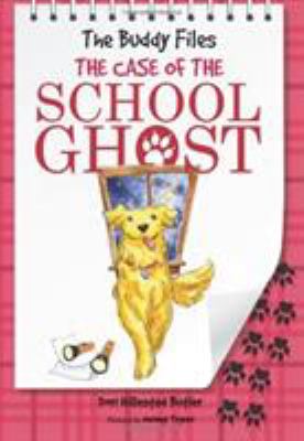 The Buddy files : the case of the school ghost /