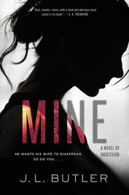 Mine : a novel of obsession /