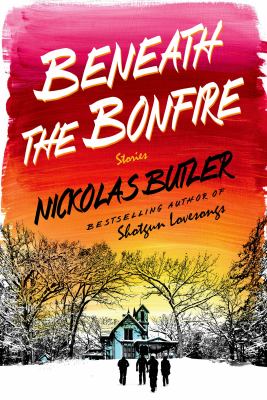 Beneath the bonfire : stories /