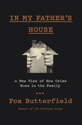 In my father's house : a new view of how crime runs in the family /