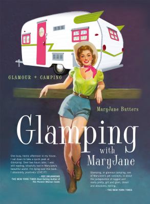 Glamping with MaryJane : glamour + camping /