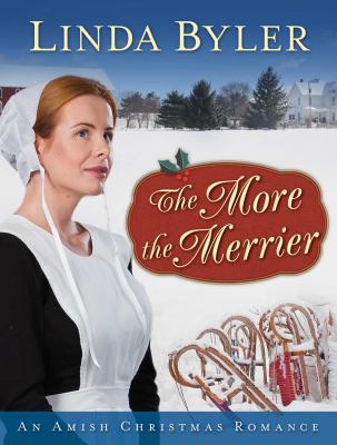 The more the merrier : an Amish Christmas romance /