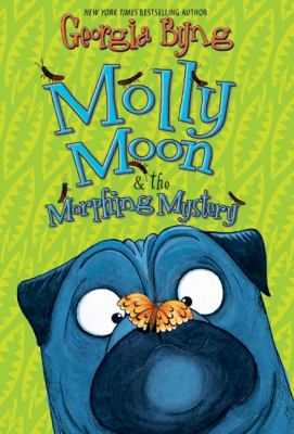 Molly Moon & the morphing mystery/