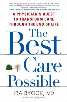 The best care possible : a physician's quest to transform care through the end of life /
