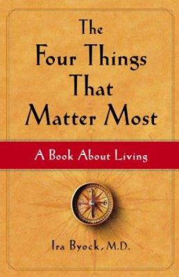 The four things that matter most : a book about living /
