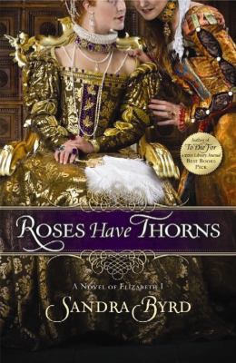 Roses have thorns [large type] : a novel of Elizabeth I /