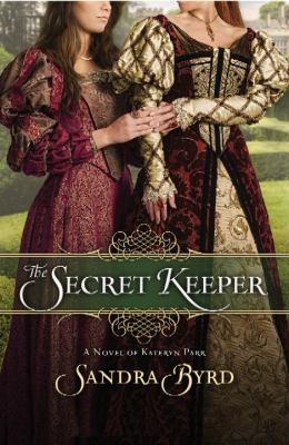 The secret keeper [large type] : a novel of Kateryn Parr /