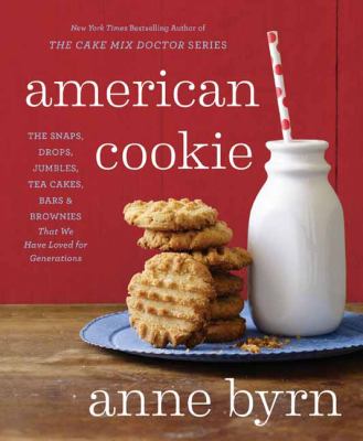 American cookie : the snaps, drops, jumbles, tea cakes, bars & brownies that we have loved for generations /
