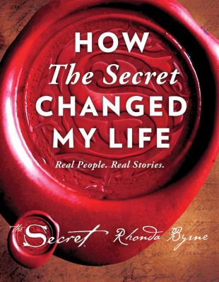 How The Secret changed my life : real people, real stories /
