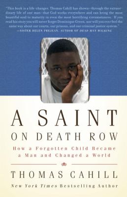 A saint on death row : how a forgotten child became a man and changed a world /