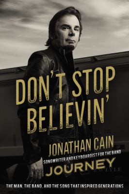 Don't stop believin' : the man, the band, and the song that inspired generations /