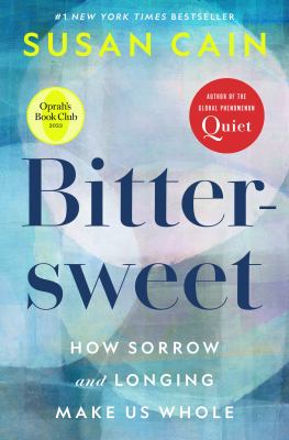 Bittersweet : how sorrow and longing make us whole /