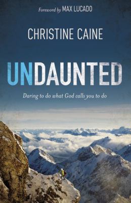 Undaunted : daring to do what God calls you to do /