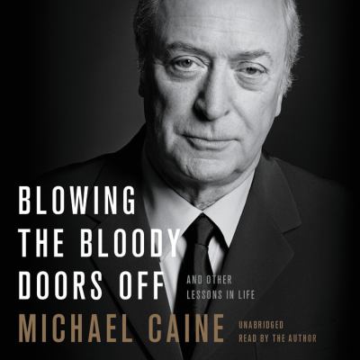 Blowing the bloody doors off [compact disc, unabridged] : and other lessons in life /