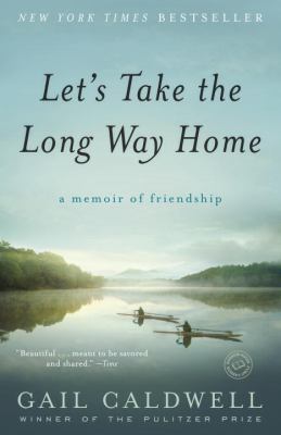 Let's take the long way home : a memoir of friendship /