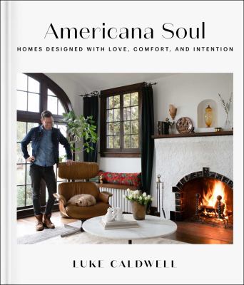 Americana soul : homes designed with love, comfort, and intention /