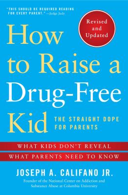 How to raise a drug-free kid : the straight dope for parents /