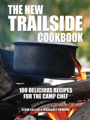 The new trailside cookbook : 100 delicious recipes for the camp chef /