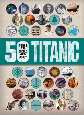 50 things you should know about Titanic /