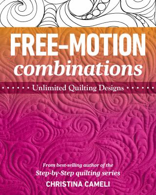 Free-motion combinations : unlimited quilting designs /