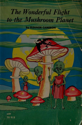 The wonderful flight to the Mushroom Planet /