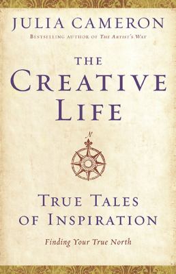 The creative life : true tales of inspiration /