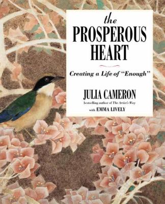 The prosperous heart : creating a life of "enough" /