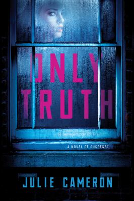 Only truth : a novel of suspense /