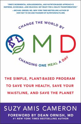 OMD : changed the world by changing one meal a day : the simple, plant-based program to save your health, save your waistline, and save the planet /