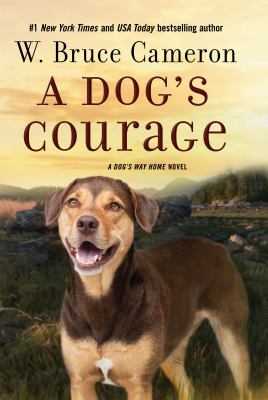 A dog's courage : a dog's way home novel /