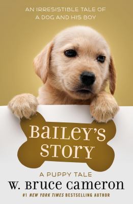 Bailey's story : a dog's purpose novel /