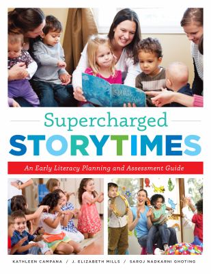 Supercharged storytimes : an early literacy planning and assessment guide /