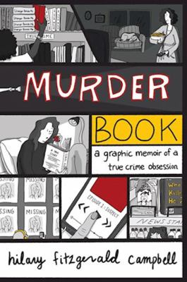 Murder book : a graphic memoir of a true crime obsession /