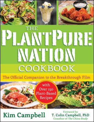 The PlantPure Nation cookbook : the official companion cookbook to the breakthrough film...with over 150 plant-based recipes /