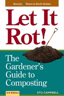 Let it rot! : the gardener's guide to composting /