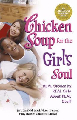 Chicken soup for the girl's soul : real stories by real girls about real stuff /