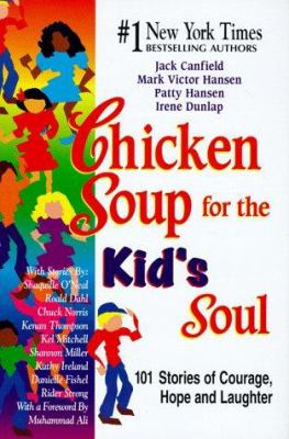 Chicken soup for the kid's soul : 101 stories of courage, hope and laughter /
