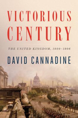 Victorious century : the United Kingdom, 1800-1906 /