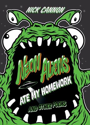 Neon aliens ate my homework : and other poems /