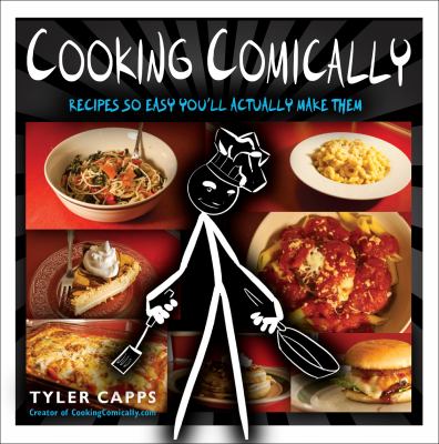 Cooking comically : recipes so easy you'll actually make them /