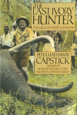 The last ivory hunter : the saga of Wally Johnson /