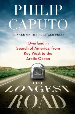 The longest road : overland in search of America from Key West to the Arctic Ocean /