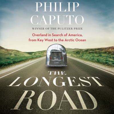 The longest road [compact disc, unabridged] : overland in search of America from Key West to the Arctic Ocean /