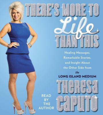 There's more to life than this [compact disc, unabridged] : healing messages, remarkable stories, and insight about the other side from the Long Island medium /