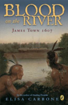 Blood on the river : James Town 1607 /