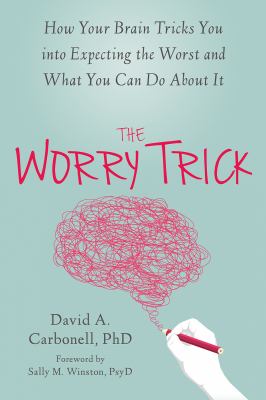 The worry trick [ebook] : How your brain tricks you into expecting the worst and what you can do about it.