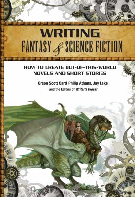 Writing fantasy & science fiction : how to create out-of-this-world novels and short stories / by /