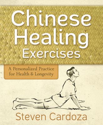 Chinese healing exercises : a personalized practice for health & longevity /