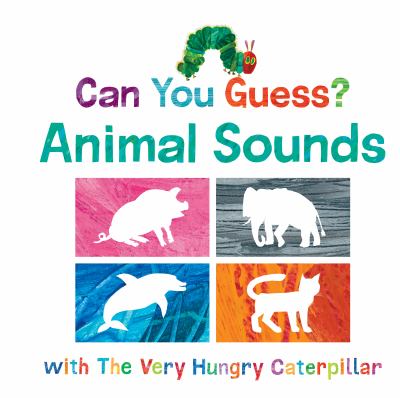 brd Can you guess? : animal sounds with the very hungry caterpillar /